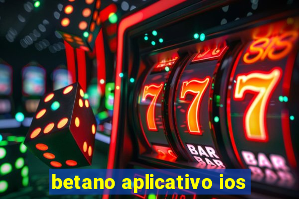 betano aplicativo ios